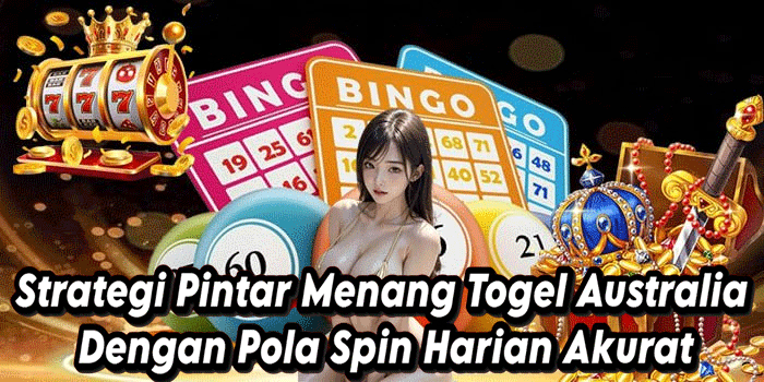 Strategi Pintar Menang Togel Australia Dengan Pola Spin Harian Akurat